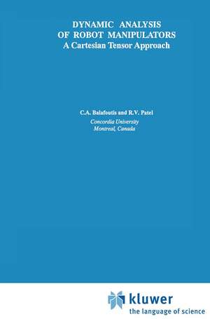 Dynamic Analysis of Robot Manipulators: A Cartesian Tensor Approach de Constantinos A. Balafoutis