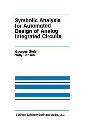 Symbolic Analysis for Automated Design of Analog Integrated Circuits de Georges Gielen