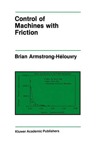 Control of Machines with Friction de Brian Armstrong-Hélouvry