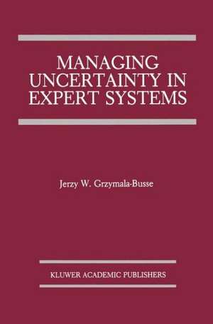 Managing Uncertainty in Expert Systems de Jerzy W. Grzymala-Busse