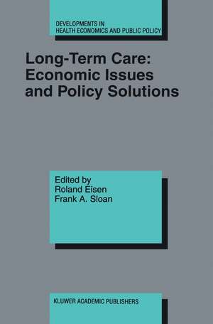 Long-Term Care: Economic Issues and Policy Solutions de Roland Eisen