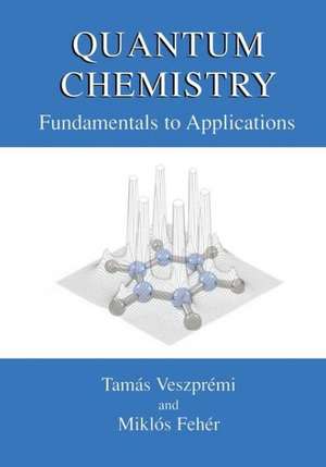 Quantum Chemistry: Fundamentals to Applications de Tamás Veszprémi