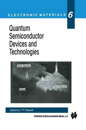 Quantum Semiconductor Devices and Technologies de Tom Pearsall