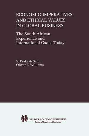 Economic Imperatives and Ethical Values in Global Business: The South African Experience and International Codes Today de S. Prakash Sethi