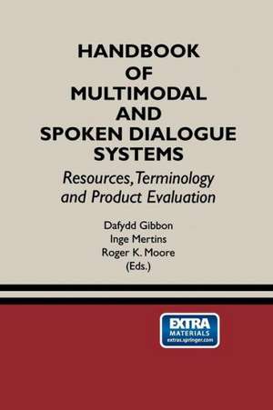 Handbook of Multimodal and Spoken Dialogue Systems: Resources, Terminology and Product Evaluation de Dafydd Gibbon