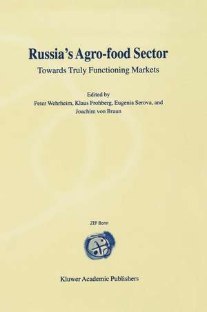 Russia’s Agro-Food Sector: Towards Truly Functioning Markets de Peter Wehrheim