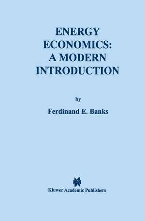 Energy Economics: A Modern Introduction de Ferdinand E. Banks