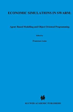 Economic Simulations in Swarm: Agent-Based Modelling and Object Oriented Programming de Francesco Luna