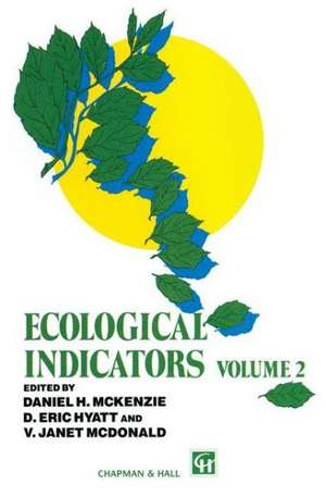 Ecological Indicators: Volume 2 de Daniel H. McKenzie