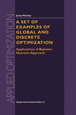 A Set of Examples of Global and Discrete Optimization: Applications of Bayesian Heuristic Approach de Jonas Mockus