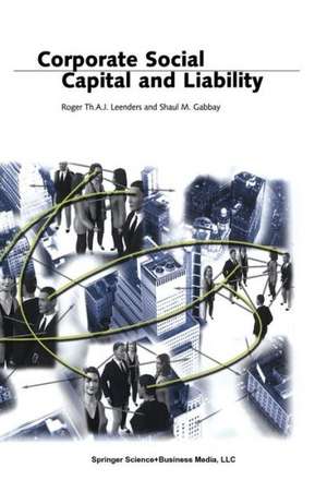 Corporate Social Capital and Liability de Roger Th.A.J. Leenders