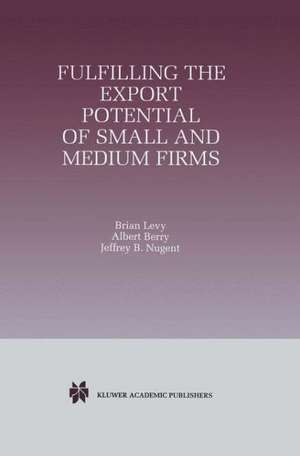 Fulfilling the Export Potential of Small and Medium Firms de Brian Levy