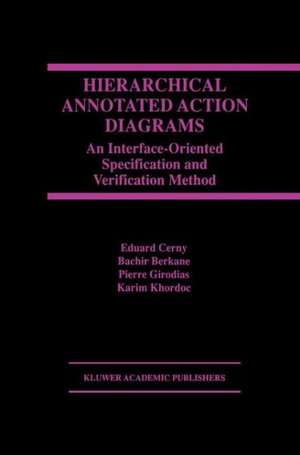 Hierarchical Annotated Action Diagrams: An Interface-Oriented Specification and Verification Method de Eduard Cerny