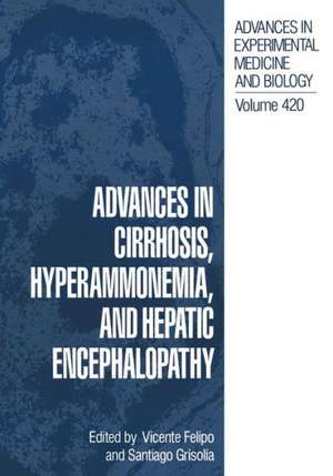 Advances in Cirrhosis, Hyperammonemia, and Hepatic Encephalopathy de Vicente Felipo