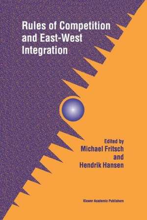 Rules of Competition and East-West Integration de Michael Fritsch