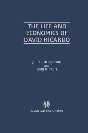 The Life and Economics of David Ricardo de John P. Henderson