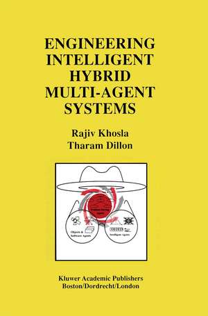 Engineering Intelligent Hybrid Multi-Agent Systems de Rajiv Khosla