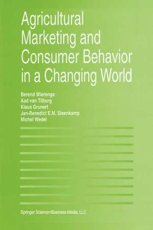 Agricultural Marketing and Consumer Behavior in a Changing World de Berend Wierenga