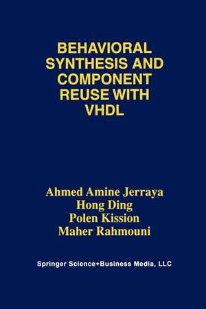 Behavioral Synthesis and Component Reuse with VHDL de Ahmed Amine Jerraya