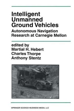 Intelligent Unmanned Ground Vehicles: Autonomous Navigation Research at Carnegie Mellon de Martial H. Hebert