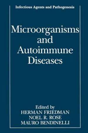 Microorganisms and Autoimmune Diseases de Herman Friedman