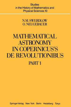 Mathematical Astronomy in Copernicus’ De Revolutionibus: In Two Parts de N. M. Swerdlow