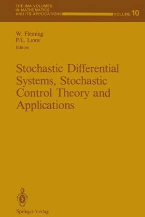 Stochastic Differential Systems, Stochastic Control Theory and Applications: Proceedings of a Workshop, held at IMA, June 9-19, 1986 de Wendell Fleming