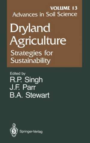 Advances in Soil Science: Dryland Agriculture: Strategies for Sustainability Volume 13 de R. R. Allen