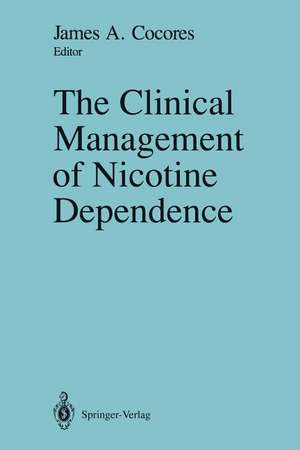 The Clinical Management of Nicotine Dependence de James A. Cocores