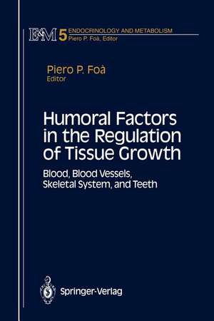 Humoral Factors in the Regulation of Tissue Growth: Blood, Blood Vessels, Skeletal System, and Teeth de Piero P. Foa