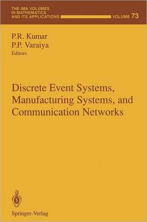 Discrete Event Systems, Manufacturing Systems, and Communication Networks de P.R. Kumar