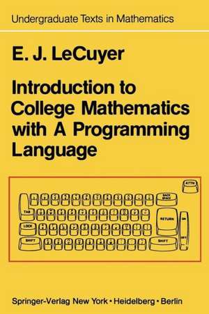 Introduction to College Mathematics with A Programming Language de Edward J. LeCuyer