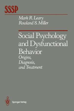 Social Psychology and Dysfunctional Behavior: Origins, Diagnosis, and Treatment de Mark R. Leary