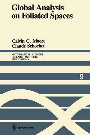 Global Analysis on Foliated Spaces de Calvin C. Moore