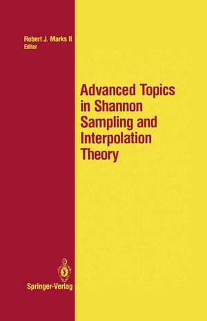 Advanced Topics in Shannon Sampling and Interpolation Theory de Robert J. II Marks