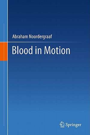 Blood in Motion de Abraham Noordergraaf