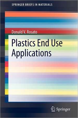 Plastics End Use Applications de Donald V. Rosato