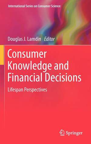 Consumer Knowledge and Financial Decisions: Lifespan Perspectives de Douglas J. Lamdin