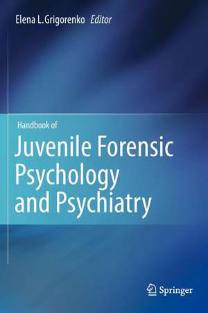 Handbook of Juvenile Forensic Psychology and Psychiatry de Elena L. Grigorenko