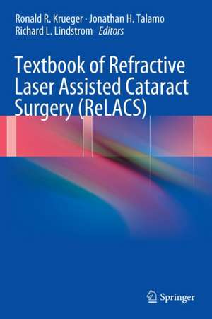 Textbook of Refractive Laser Assisted Cataract Surgery (ReLACS) de Ronald R. Krueger