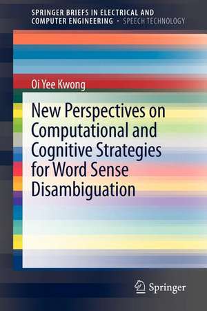 New Perspectives on Computational and Cognitive Strategies for Word Sense Disambiguation de Oi Yee Kwong