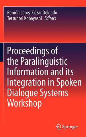 Proceedings of the Paralinguistic Information and its Integration in Spoken Dialogue Systems Workshop de Ramón López-Cózar Delgado