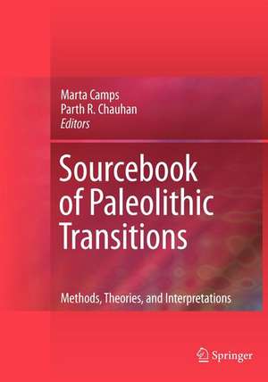 Sourcebook of Paleolithic Transitions: Methods, Theories, and Interpretations de Marta Camps