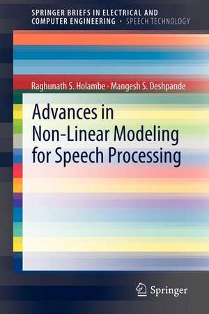 Advances in Non-Linear Modeling for Speech Processing de Raghunath S. Holambe