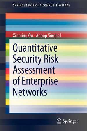 Quantitative Security Risk Assessment of Enterprise Networks de Xinming Ou