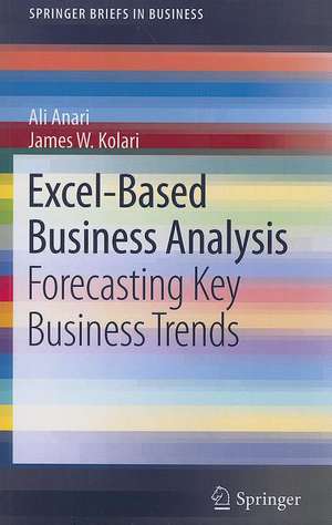 Excel-Based Business Analysis: Forecasting Key Business Trends de Ali Anari