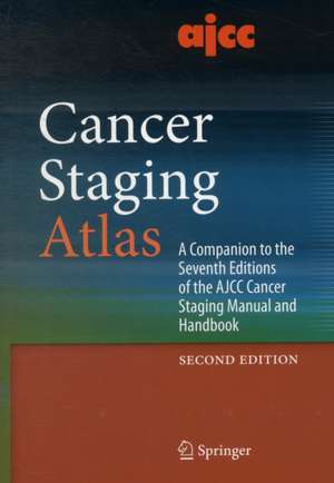 AJCC Cancer Staging Atlas: A Companion to the Seventh Editions of the AJCC Cancer Staging Manual and Handbook de Carolyn C. Compton