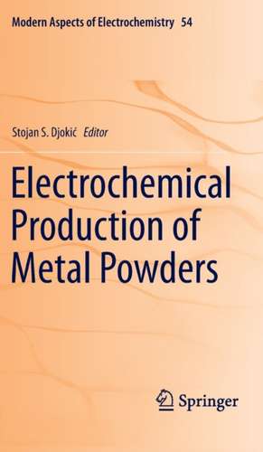 Electrochemical Production of Metal Powders de Stojan S. Djokić