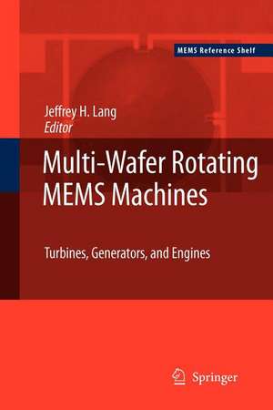 Multi-Wafer Rotating MEMS Machines: Turbines, Generators, and Engines de Jeffrey Lang