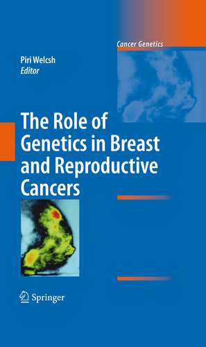 The Role of Genetics in Breast and Reproductive Cancers de Piri Welcsh